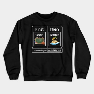 I Am Earning A SummerBreak Teach Then Beach Crewneck Sweatshirt